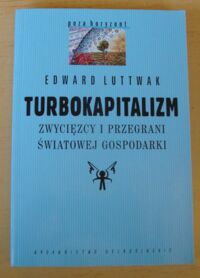 Miniatura okładki Luttwak Edward Turbokapitalizm. Zwycięzcy i przegrani światowej gospodarki. /Poza Horyzont/