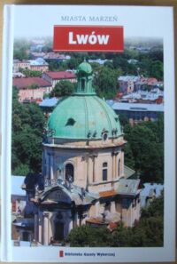 Miniatura okładki  Lwów. /Miasta Marzeń/