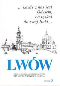 Zdjęcie nr 1 okładki  Lwów. Spacer 3. Z teki rysunków architektonicznych inż.Arch. Zbigniewa Haicha.