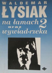 Zdjęcie nr 1 okładki Łysiak Waldemar Łysiak na łamach 2 oraz wywiad-rzeka.