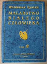 Miniatura okładki Łysiak Waldemar Malarstwo białego człowieka. Tom II.