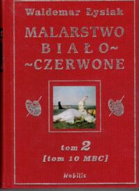 Zdjęcie nr 2 okładki Łysiak Waldemar Malarstwo biało-czerwone. Tom 1-2 [tom 9-10 MBC].