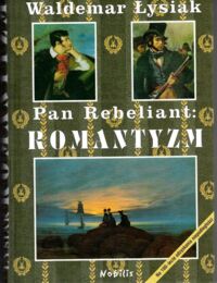 Miniatura okładki Łysiak Waldemar Pan Rebeliant: Romantyzm.