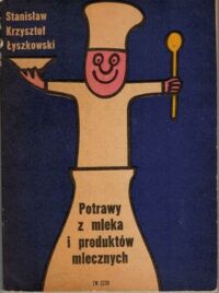 Zdjęcie nr 1 okładki Łyszkowski St. Krzysztof Potrawy z mleka i produktów mlecznych.