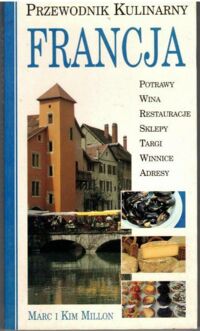 Zdjęcie nr 1 okładki M. Millon, K. Millon Przewodnik kulinarny. Francja.