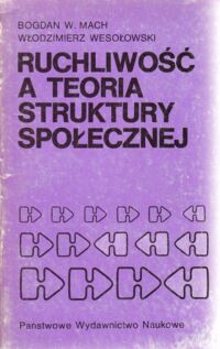 Zdjęcie nr 1 okładki Mach Bogdan W. Wesołowski Włodzimierz Ruchliwość a teoria struktury społecznej.