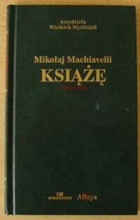 Miniatura okładki Machiavelli Mikołaj /Przekł. Wincenty Rzymowski/. Książę. /Arcydzieła Wielkich Myślicieli/