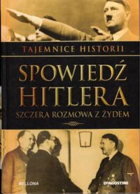 Miniatura okładki Macht Christopher /oprac./ Spowiedź Hitlera. /Tajemnice Historii/