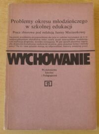 Miniatura okładki Maciaszkowa Janina /red./ Wychowanie. Problemy okresu młodzieńczego w szkolnej edukacji. Poradnik dla nauczycieli przysposobienia do życia w rodzinie.