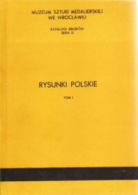 Zdjęcie nr 1 okładki Maciejewska Irena /opr./ Rysunki polskie. Katalog. T. 1. /Wydawnictwo Muzeum Sztuki Medalierskiej we Wrocławiu/