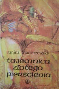 Miniatura okładki Macierzewska Janina Tajemnica złotego pierścienia.