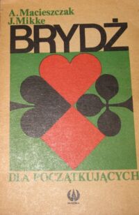 Zdjęcie nr 1 okładki Macieszczak Andrzej, Mikke Janusz Brydż dla początkujących.