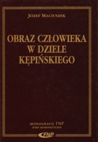 Miniatura okładki Maciuszek Józef Obraz człowieka w dziele Kępińskiego. /Monografie FNP. Seria Humanistyczna/