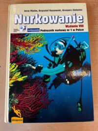 Zdjęcie nr 1 okładki Macke Jerzy, Kuszewski Krzysztof, Zieleniec Grzegorz Nurkowanie.