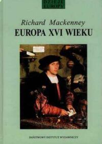 Zdjęcie nr 1 okładki Mackenney Richard Europa XVI wieku. Ekspansja i konflikt. /Dzieje Europy/