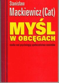 Miniatura okładki Mackiewicz Cat Stanisław Myśl w obcęgach. Studia nad psychologią społeczeństwa sowietów.