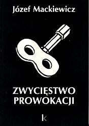 Miniatura okładki Mackiewicz Józef Zwycięstwo prowokacji. /Dzieła Tom 5/