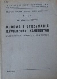 Zdjęcie nr 1 okładki Mackiewicz Karol Budowa i utrzymanie nawierzchni kamiennych (tłuczniowych, brukowych i kostkowych). /Bibioteka Dróżnika i Dozorcy Robót Drogowych. Zeszyt 7/