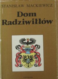 Miniatura okładki Mackiewicz Stanisław Dom Radziwiłłów.