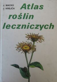 Miniatura okładki Macku Jan, Krejca Jindrich Atlas roślin leczniczych.