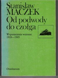 Miniatura okładki Maczek Stanisław Od podwody do czołga. Wspomnienia wojenne 1918-1945.