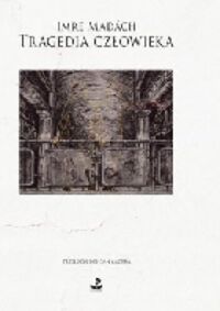 Miniatura okładki Madach Imre /przeł. Zadura Bohdan/ Tragedia człowieka. Poemat dramatyczny.