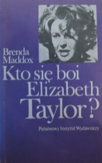 Zdjęcie nr 1 okładki Maddox Brenda Kto się boi Elizabeth Taylor? Mit naszych czasów. /Artyści/