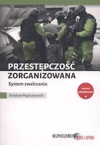 Miniatura okładki Mądrzejowski Wiesław Przestępczość zorganizowana. System zwalczania. 