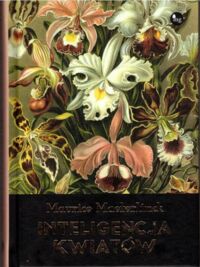 Zdjęcie nr 1 okładki Maeterlinck Maurycy Inteligencja kwiatów.