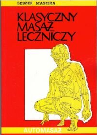 Zdjęcie nr 1 okładki Magiera Leszek Klasyczny masaż leczniczy.