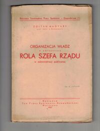 Miniatura okładki Magyary Zoltan Organizacja władz z zwłaszcza rola szefa rządu w administracji publicznej.