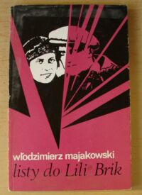 Zdjęcie nr 1 okładki Majakowski Włodzimierz Listy do Lili Brik (1917-1930).