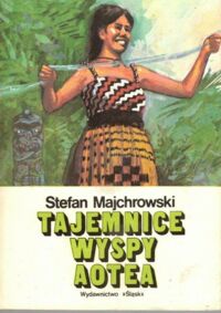 Miniatura okładki Majchrowski Stefan Tajemnice wyspy Aotea.