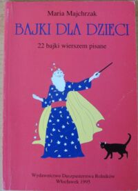 Miniatura okładki Majchrzak Maria Bajki dla dzieci. 22 bajki wierszem pisane.
