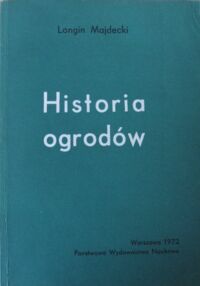 Miniatura okładki Majdecki Longin Historia ogrodów.