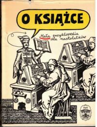 Miniatura okładki Majerowa Janina /red./ /ilustr. B. Butenko/ O książce. Mała encyklopedia dla nastolatków.