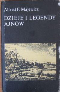 Miniatura okładki Majewicz Alfred F. Dzieje i legendy Ajnów. /Czarna Seria/