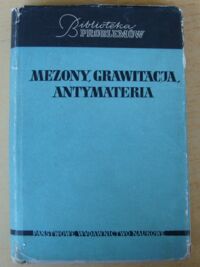 Miniatura okładki Majewscy Karol i Walerian /tłum./ Mezony, grawitacja, antymateria. 