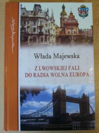 Miniatura okładki Majewska Włada Z lwowskiej fali do Radia Wolna Europa.