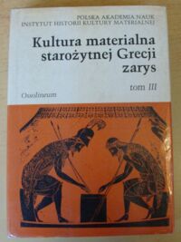 Miniatura okładki Majewski Kazimierz /red./ Kultura materialna starożytnej Grecji. Zarys. Tom III.