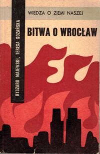 Miniatura okładki Majewski Ryszard, Sozańska Teresa Bitwa o Wrocław styczeń-maj 1945 r. /Wiedza o Ziemi Naszej/