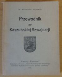 Miniatura okładki Majkowski Aleksander Przewodnik po Kaszubskiej Szwajcarji.