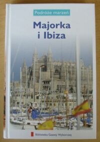 Miniatura okładki  Majorka i Ibiza. /Podróże Marzeń. Tom 15/