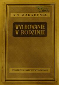 Miniatura okładki Makarenko A. S. Wychowanie w rodzinie.