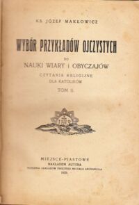 Miniatura okładki Makłowicz Józef Wybór przykładów ojczystych do nauki wiary i obyczajów. Czytania religijne dla katolików. Tom II.