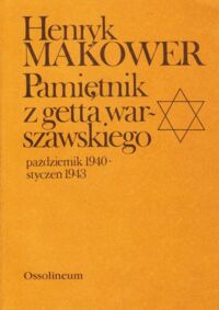 Miniatura okładki Makower Henryk Pamiętnik z getta warszawskiego październik 1940 - styczeń 1943.