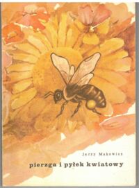 Zdjęcie nr 1 okładki Makowicz Jerzy Pierzga i pyłek kwiatowy.