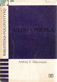 Miniatura okładki Makowiecki Andrzej Z. Młoda Polska. /Biblioteka Polonistyki/.