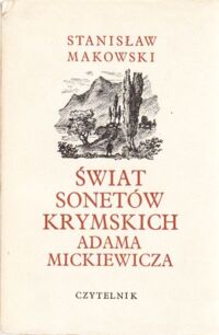 Zdjęcie nr 1 okładki Makowski Stanisław Świat Sonetów krymskich Adama Mickiewicza.