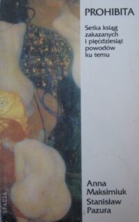 Miniatura okładki Maksimiuk Anna  Pazura Stanisław Prohibita. Setka ksiąg zakazanych i pięćdziesiąt powodów ku temu.